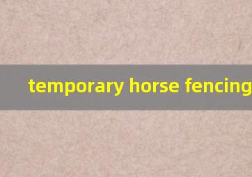  temporary horse fencing